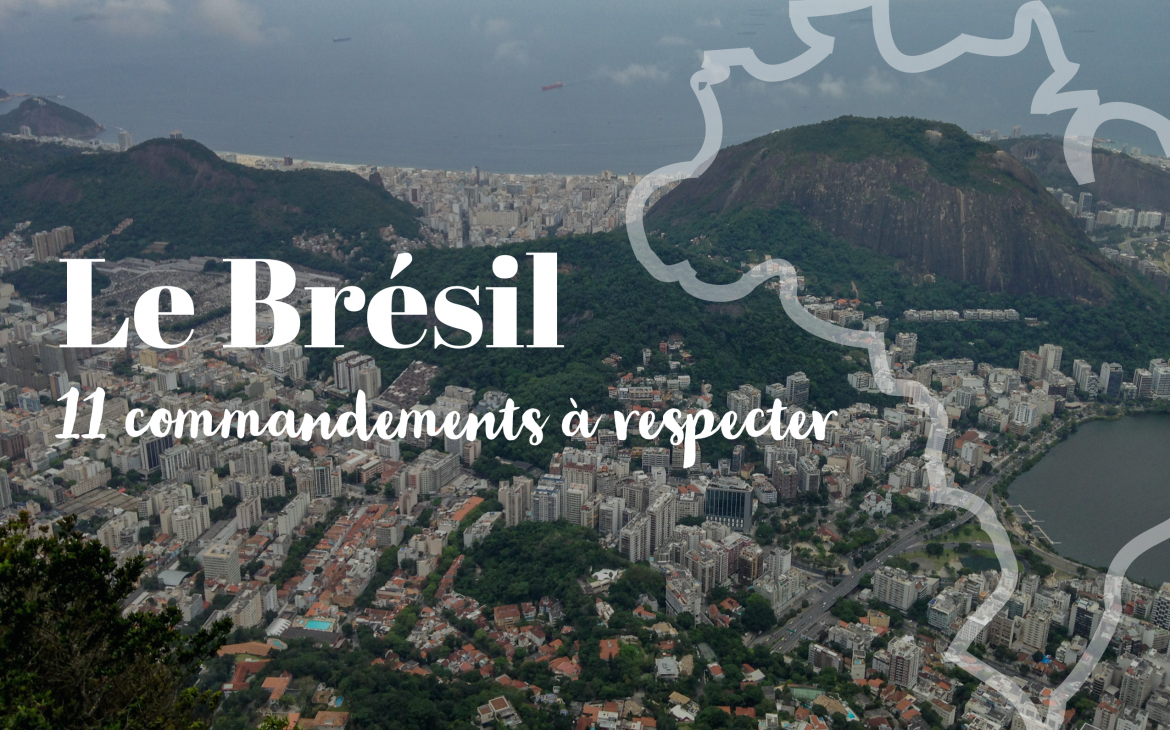 le brésil 11 commandemens à respecter avant de partir